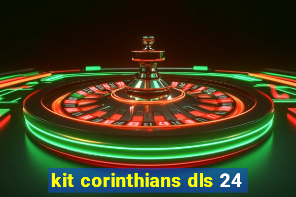 kit corinthians dls 24